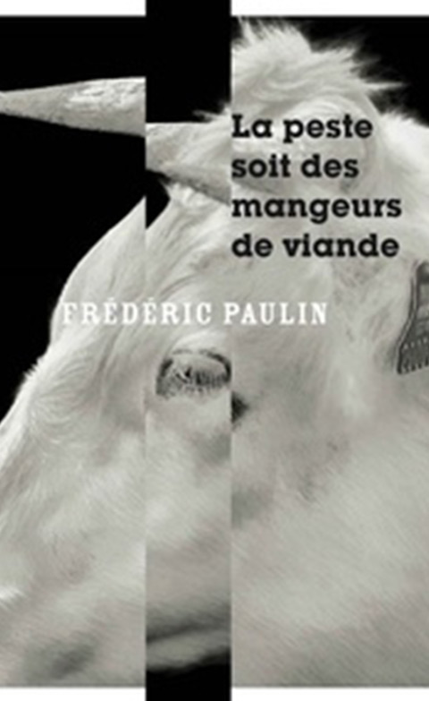 La peste soit des mangeurs de viande - Frédéric Paulin